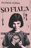 So Fiala: Die Schlüssel der Zeit (German Edition) B0HJWT5J8Q Book Cover