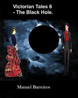 Victorian Tales 6 - The Black Hole 1730928242 Book Cover