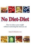 No Diet Diet: Reduce Your Weight Without Restricting the Food You Eat 1456524577 Book Cover