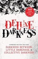 Deluxe Darkness: Three Horror Anthologies in One 1953109527 Book Cover