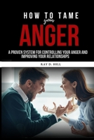 How to Tame Your Anger: A Proven System for Controlling Your Anger and Improving Your Relationships B0CMQ2Z1RJ Book Cover