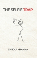The Selfie Trap: Breaking free and embracing the real you B0GNTPGSB8 Book Cover