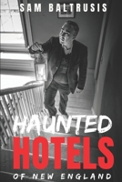 Haunted Hotels of New England B08DSS7FTQ Book Cover