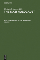 The Nazi Holocaust, Part 6: The Victims of the Holocaust. Volume 1 3598215592 Book Cover