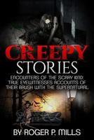 Creepy Stories: Encounters Of The Scary Kind: True Eyewitnesses Accounts Of Their Brush With The Supernatural (True Horror Stories Book 1) 1543066569 Book Cover