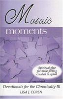 Mosaic Moments: Devotionals for the Chronically Ill 0971660034 Book Cover