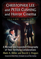 Christopher Lee and Peter Cushing and Horror Cinema: A Revised and Expanded Filmography of Their Terrifying Collaborations 0786435046 Book Cover