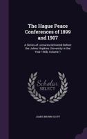 The Hague Peace Conferences of 1899 and 1907; Volume 1 1287343066 Book Cover