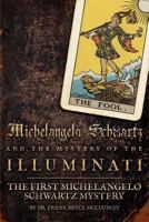 Michelangelo Schwartz and the Mystery of the Illuminati: The First Michelangelo Schwartz Mystery 1499231695 Book Cover