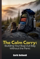 The Calm Carry: Building Your Bug Out Bag Without the Panic B0H8BD17FS Book Cover