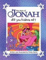 The Story of Jonah - Are You Kidding Me? (glossy cover) 1312123338 Book Cover