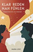 Klar Reden, Nah Fühlen: Kommunikation, Die Verbindet B0G4QLVL7B Book Cover