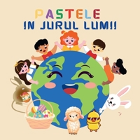 Pastele in jurul lumii: o Calatorie Globala cu Iulia si Iepurasul de Paste (Romanian Edition) B0DXLGXQWC Book Cover