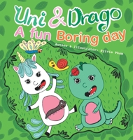 Uni & Drago - A fun Boring day - A fun book full of colors and imaginations for kids (Uni and Drago 2) 1087895537 Book Cover