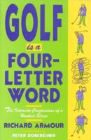Golf Is a Four-letter Word: The Intimate Confessions of a Hooked Slicer B0000CLJNV Book Cover