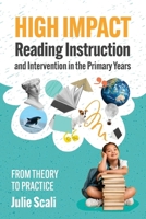 High Impact Reading Instruction and Intervention in the Primary Years: From Theory to Practice 1922607746 Book Cover