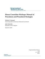 House Committee Markups: Manual of Procedures and Procedural Strategies: R41083 1987583469 Book Cover