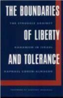 The Boundaries of Liberty and Tolerance: The Struggle Against Kahanism in Israel 0813012589 Book Cover