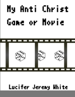 My Anti Christ Game Or Movie 1105079325 Book Cover