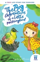 The big adventure of a little mockingbird: A true life story for toddlers 1795866543 Book Cover