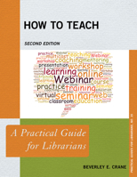 How to Teach: A Practical Guide for Librarians 0810891050 Book Cover