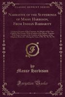 A Narrative of the Sufferings of Massy: From Indian barbarity, giving an account of her captivity, the murder of her two children, her escape with an infant at her breast. (American Biography Series) 1332161340 Book Cover