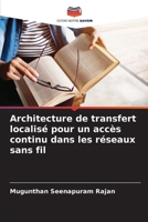 Architecture de transfert localisé pour un accès continu dans les réseaux sans fil (French Edition) 6207722876 Book Cover