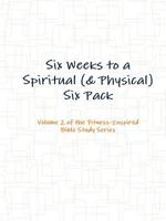 Six Weeks to a Spiritual (& Physical) Six Pack 1329712587 Book Cover