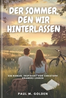 Der Sommer, Den Wir Hinterlassen: Ein Roman, inspiriert von Christoph Kramers Lehren (German Edition) B0F4Q9S9F5 Book Cover