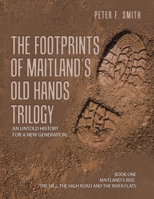 The Footprints of Maitland's Old Hands Trilogy: An Untold History for a New Generation B0CN7B7M37 Book Cover