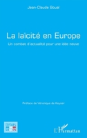 La laïcité en Europe: Un combat d'actualité pour une idée neuve (Débats Laïques) (French Edition) 233645808X Book Cover