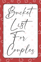 Bucket List for Couples: A creative and Inspirational Journal for Ideas, Adventures and Activities for Couples The Perfect Gift for Every Couples Anniversary The Ideal Diary to Remember Good Times 1801579601 Book Cover