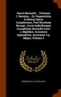 Sancti Bernardi ... Volumen I. Genuina ... (ii. Suppositicia & Aliena) Opera Complectens, Post Horstium Recogn., Aucta Indicibusque Locupletata ... Appendices, Accurante J.p. Migne, Volume 3... 1276573561 Book Cover
