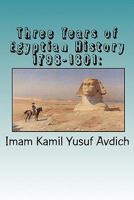 Three Years of Egyptian History 1798-1801: : Napoleon's Conquest of Egypt 1450575099 Book Cover