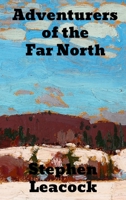 Adventurers of the Far North a Chronicle of the Frozen Seas 1360127291 Book Cover