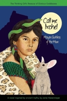 Call Me Ixchel: Mayan Goddess of the Moon 1937463966 Book Cover