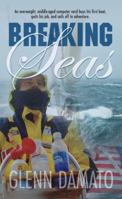 Breaking Seas: An overweight, middle-aged computer nerd buys his first boat, quits his job, and sails off to adventure 0985816201 Book Cover