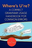 Where's U're? : A CORRECT GRAMMAR USAGE HANDBOOK FOR COMMON ERRORS 1425778283 Book Cover