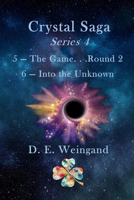 Chrystal Saga Series 4, 5-The Game. . .Round 2 and 6-Into the Unknown B0DS92S8VS Book Cover