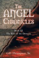 The Angel Chronicles : Book III The Rise of the Demons 148172424X Book Cover