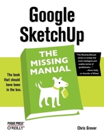 Google SketchUp: The Missing Manual 0596521464 Book Cover