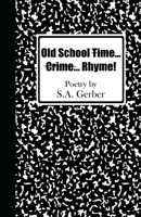 Old School Time... Crime...Rhyme! B08F6R41HT Book Cover