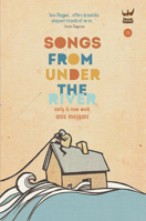 Songs from Under the River: A Collection of Poetry 1938912241 Book Cover