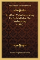 Iets Over Volkshuisvesting En De Middelen Tot Verbetering (1894) 1168369738 Book Cover