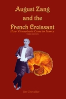August Zang and the French Croissant: How Viennoiserie Came to France B0DT1CJ5R9 Book Cover