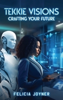 Tekkie Visions: Crafting Your Future 130408180X Book Cover