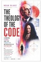 THE THEOLOGY OF THE CODE: Luhmann, Leibniz, and the Forgotten Metaphysics of Distinction B0H6HXB8CM Book Cover