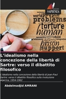 L'idealismo nella concezione della libertà di Sartre: verso il dibattito filosofico (Italian Edition) 6630356578 Book Cover