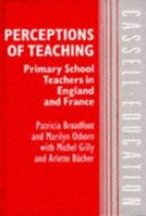 Perceptions of Teaching: Primary School Teachers in England and France (Cassell Education) 0304327735 Book Cover
