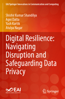 Digital Resilience: Navigating Disruption and Safeguarding Data Privacy (EAI/Springer Innovations in Communication and Computing) 3031532899 Book Cover